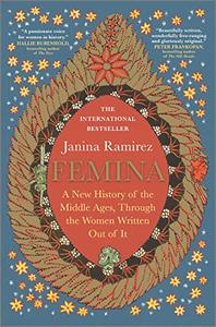 Femina A New History of the Middle Ages, Through the Women Written Out of It, US Edition