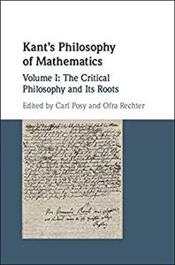 Kant's Philosophy of Mathematics Volume 1