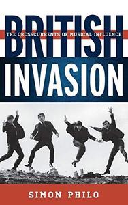 British Invasion The Crosscurrents of Musical Influence