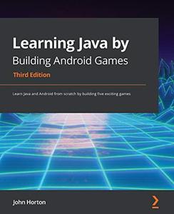 Learning Java by Building Android Games Learn Java and Android from scratch by building five exciting games, 3rd Edition
