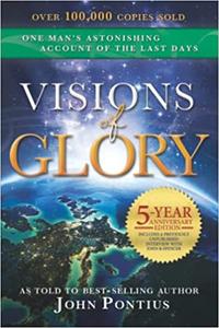Visions of Glory One Man's Astonishing Account of the Last Days (5-year anniversary edition)