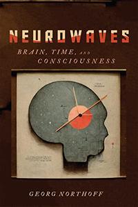 Neurowaves Brain, Time, and Consciousness