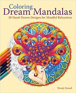 Coloring Dream Mandalas 30 Hand-drawn Designs for Mindful Relaxation