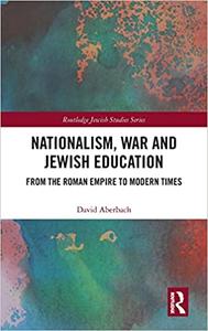 Nationalism, War and Jewish Education From the Roman Empire to Modern Times