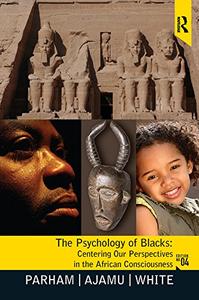 The Psychology of Blacks Centering Our Perspectives in the African Consciousness