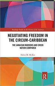 Negotiating Freedom in the Circum-Caribbean The Jamaican Maroons and Creek Nation Compared