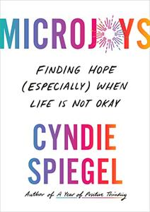 Microjoys Finding Hope (Especially) When Life Is Not Okay