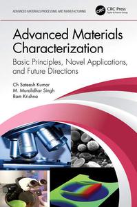 Advanced Materials Characterization Basic Principles, Novel Applications, and Future Directions