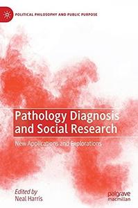 Pathology Diagnosis and Social Research New Applications and Explorations (Political Philosophy and Public Purpose)