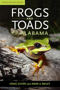 Frogs and Toads of Alabama (Gosse Nature Guides)