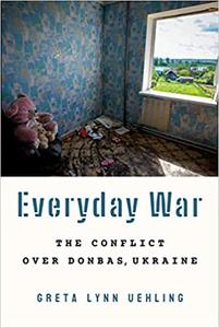 Everyday War The Conflict over Donbas, Ukraine