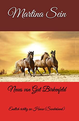 Martina Sein  -  Neues von Gut Birkenfeld: Endlich richtig zu Hause