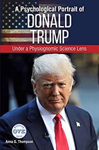A Psychological Portrait of Donald Trump Under a Physiognomic Science Lens