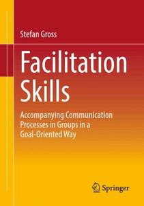 Facilitation Skills Focused Communication Processes in Groups