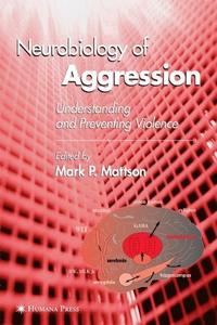 Neurobiology of Aggression Understanding and Preventing Violence 