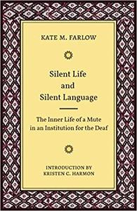 Silent Life and Silent Language The Inner Life of a Mute in an Institution for the Deaf (Volume 11)