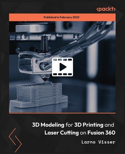 3D Modeling for 3D Printing and Laser Cutting on Fusion  360