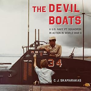 The Devil Boats A U.S. Navy PT Squadron in Action in World War II [Audiobook]