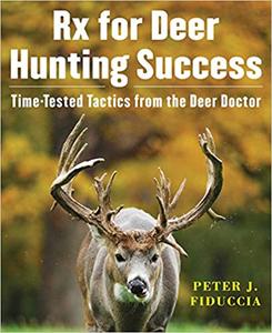 Rx for Deer Hunting Success Time-Tested Tactics from the Deer Doctor