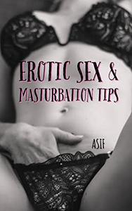 EROTIC SEX & MASTURBATION TIPS