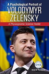 A Psychological Portrait of Volodymyr Zelensky A Physiognomic Science Toolkit