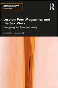 Lesbian Porn Magazines and the Sex Wars Reimagining Sex, Power, and Identity
