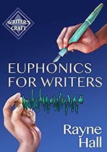 Euphonics For Writers Professional Techniques for Fiction Authors (Writer's Craft)