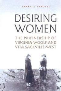 Desiring Women The Partnership of Virginia Woolf and Vita Sackville-West