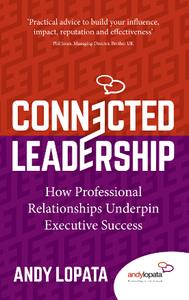 Connected Leadership  How Professional Relationships Underpin Executive Success