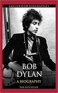Bob Dylan A Biography