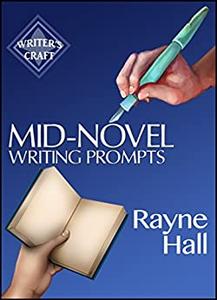 Mid-Novel Writing Prompts 100 Inspiring Ideas For The Fiction Book You've Started To Write (Writer's Craft)