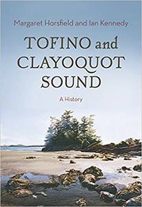 Tofino and Clayoquot Sound A History