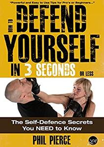 How to Defend Yourself in 3 Seconds The Self Defense Secrets You NEED to Know!