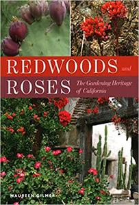 Redwoods and Roses The Gardening Heritage of California