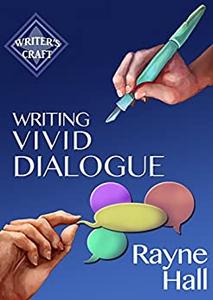 Writing Vivid Dialogue Professional Techniques for Fiction Authors (Writer’s Craft)