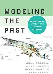 Modeling the Past Archaeology, History, and Dynamic Networks