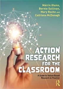 Action Research for the Classroom A Guide to Values-Based Research in Practice