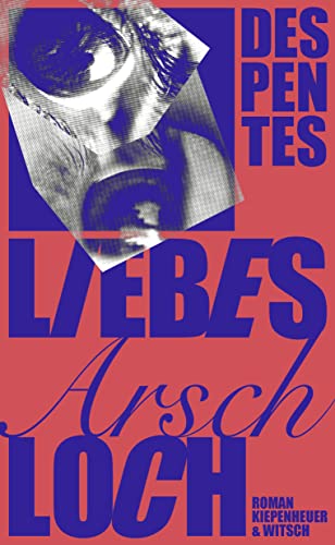 Despentes, Virginie  -  Liebes Arschloch