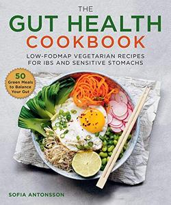 The Gut Health Cookbook Low-FODMAP Vegetarian Recipes for IBS and Sensitive Stomachs 