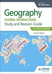 Geography for the IB Diploma Study and Revision Guide HL Core HL Core Extension