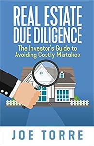 Real Estate Due Diligence The Investor's Guide to Avoiding Costly Mistakes