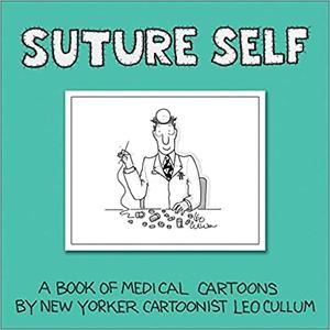 Suture Self A Book of Medical Cartoons by New York Times Cartoonist
