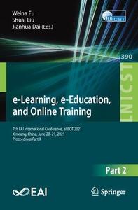 e-Learning, e-Education, and Online Training 7th EAI International Conference, eLEOT 2021, Xinxiang, China, June 20-21, 2021,