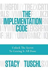 The Implementation Code Unlock the Secret to Getting It All Done