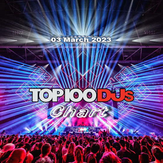 VA - Top 100 DJs Chart (03 March 2023)