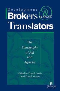 Development Brokers and Translators The Ethnography of Aid and Agencies
