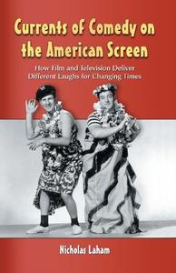 Currents of Comedy on the American Screen How Film and Television Deliver Different Laughs for Changing Times