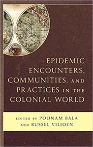 Epidemic Encounters, Communities, and Practices in the Colonial World