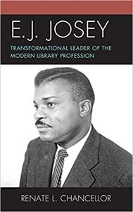 E. J. Josey Transformational Leader of the Modern Library Profession