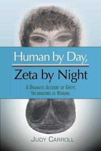 Human by Day, Zeta by Night A Dramatic Account of Greys Incarnating as Humans
